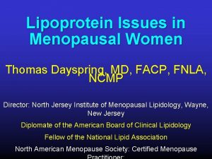 Lipoprotein Issues in Menopausal Women Thomas Dayspring MD