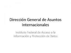 Direccin General de Asuntos Internacionales Instituto Federal de