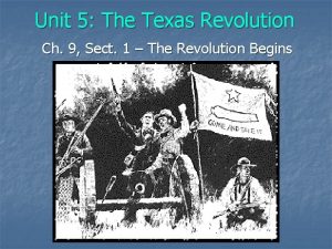 Unit 5 The Texas Revolution Ch 9 Sect