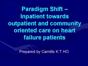 Paradigm Shift Inpatient towards outpatient and community oriented
