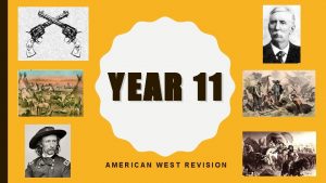 YEAR 11 AMERICAN WEST REVISION PART ONE REVISION