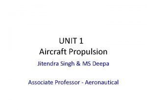 UNIT 1 Aircraft Propulsion Jitendra Singh MS Deepa