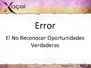 Error El No Reconocer Oportunidades Verdaderas Presented by