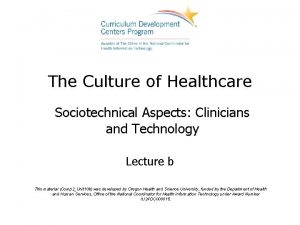 The Culture of Healthcare Sociotechnical Aspects Clinicians and