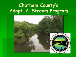 Chatham Countys AdoptAStream Program Chatham Countys AdoptAStream Program