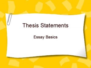 Thesis Statements Essay Basics Thesis Statements Purpose To