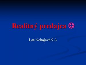 Realitn predajca Lea Nohajov 9 A n Realitn