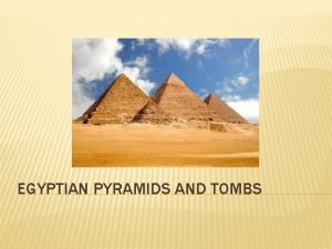 EGYPTIAN PYRAMIDS AND TOMBS CHRONOLOGY OF PYRAMIDS Old