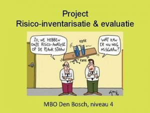 Project Risicoinventarisatie evaluatie MBO Den Bosch niveau 4