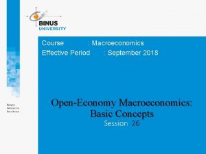 Course Macroeconomics Effective Period September 2018 OpenEconomy Macroeconomics