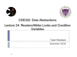 CSE 332 Data Abstractions Lecture 24 ReadersWriter Locks