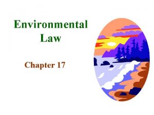 Environmental Law Chapter 17 Federal Environmental Regulation During