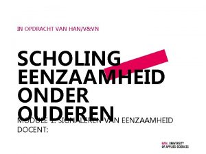 IN OPDRACHT VAN HANVVN SCHOLING EENZAAMHEID ONDER OUDEREN