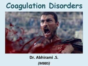 Coagulation Disorders Dr Abhirami S MBBS HEMOSTASIS 1