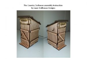 The Country Outhouse assembly Instruction By Laser Dollhouse