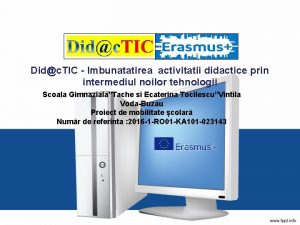 Didc TIC Imbunatatirea activitatii didactice prin intermediul noilor