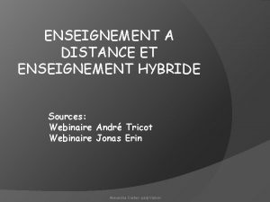 ENSEIGNEMENT A DISTANCE ET ENSEIGNEMENT HYBRIDE Sources Webinaire