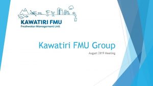 Kawatiri FMU Group August 2019 Meeting Meeting Agenda