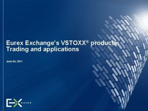 Eurex Exchanges VSTOXX products Trading and applications June