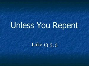 Unless You Repent Luke 13 3 5 The