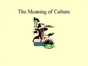 The Meaning of Culture The Elements of Culture