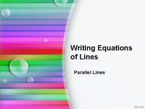 Writing Equations of Lines Parallel Lines Do Now