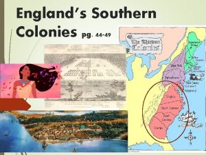 Englands Southern Colonies pg 44 49 The 1