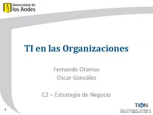 TI en las Organizaciones Fernando Oramas Oscar Gonzlez