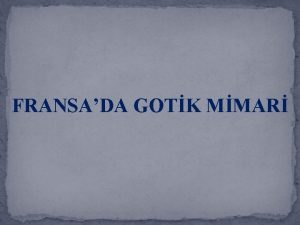 FRANSADA GOTK MMAR lk Gotik yaplar Kuzey Fransada