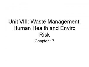 Unit VIII Waste Management Human Health and Enviro
