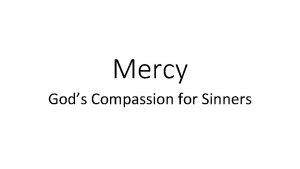 Mercy Gods Compassion for Sinners What is Mercy