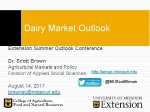 Dairy Market Outlook Extension Summer Outlook Conference Dr