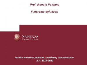 Prof Renato Fontana Il mercato dei lavori Facolt