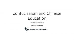 Confucianism and Chinese Education Dr Steven Watkins Research