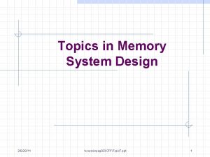 Topics in Memory System Design 2022211 coursecpeg 323