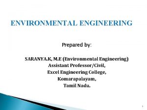 ENVIRONMENTAL ENGINEERING Prepared by SARANYA K M E