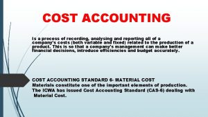 COST ACCOUNTING Is a process of recording analysing