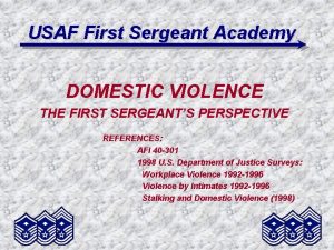 USAF First Sergeant Academy DOMESTIC VIOLENCE THE FIRST