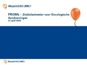 PROMs Ziektelastmeter voor Oncologische Aandoeningen 21 april 2020