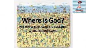 Where is God WHERES WALDO WALLY IN ENGLAND