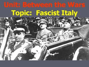 Unit Between the Wars Topic Fascist Italy 1