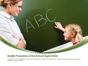 Health Promotion of the School Aged Child Presented