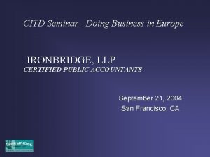 CITD Seminar Doing Business in Europe IRONBRIDGE LLP