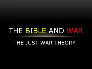 THE BIBLE AND WAR THE JUST WAR THEORY