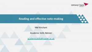 Reading and effective notemaking Mel Kinchant Academic Skills