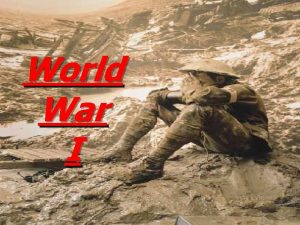 World War I Long Term Causes Militarism Alliance