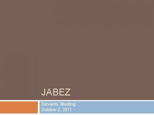 JABEZ Servants Meeting October 2 2011 Jabez Meaning