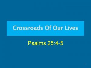 Crossroads Of Our Lives Psalms 25 4 5