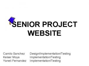 SENIOR PROJECT WEBSITE Camilo Sanchez Keiser Moya Yaneli