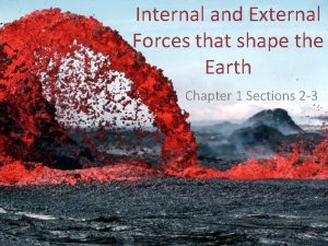 Internal and External Forces that shape the Earth